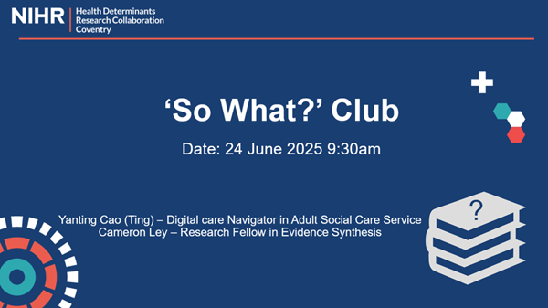 An Image of the title page for the HDRC's ‘So What?’ Club presentation.